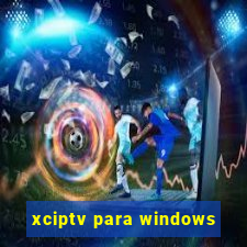 xciptv para windows